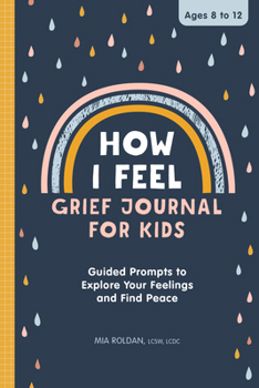 Paperback How I Feel: Grief Journal for Kids: Guided Prompts to Explore Your Feelings and Find Peace Book