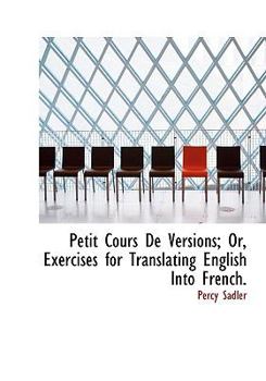 Petit Cours de Versions; or, Exercises for Translating English into French