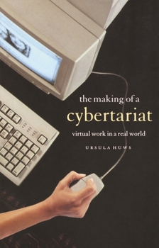 Hardcover The Making of a Cybertariat: Virtual Work in a Real World Book