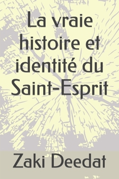 Paperback La vraie histoire et identité du Saint-Esprit [French] Book