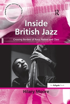 Paperback Inside British Jazz: Crossing Borders of Race, Nation and Class Book