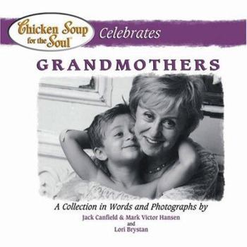 Chicken Soup for the Soul Celebrates Grandmothers (Chicken Soup for the Soul) - Book  of the Chicken Soup for the Soul