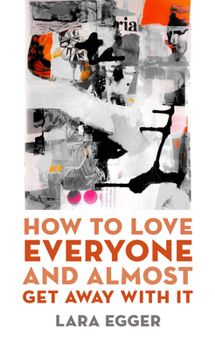 Paperback How to Love Everyone and Almost Get Away with It Book
