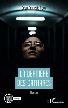 La dernière des Cathares (Miroirs Du Réel) (French Edition)