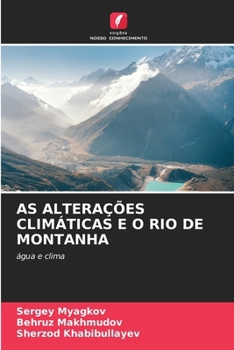 AS ALTERAÇÕES CLIMÁTICAS E O RIO DE MONTANHA: água e clima (Portuguese Edition)