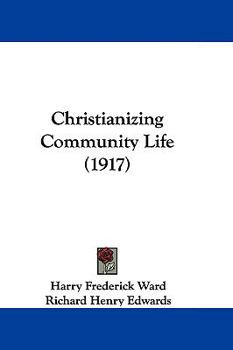Paperback Christianizing Community Life (1917) Book