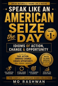Paperback Speak Like an American: Seize the Day: Idioms of Action, Change & Opportunity Book