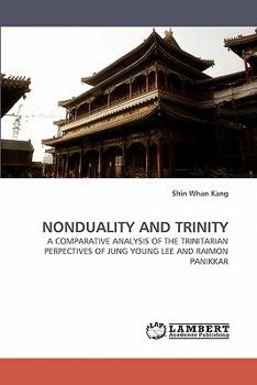 Nonduality and Trinity: A Comparative Analysis of the Trinitarian Perspectives of Jung Young Lee and Raimon Panikkar