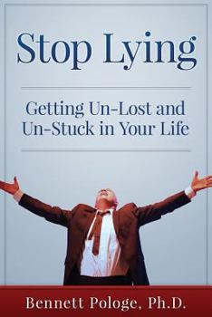 Paperback Stop Lying: Getting Un-lost and Un-stuck in Your Life Book