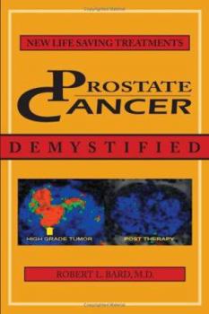 Paperback Prostate Cancer Demystified: Newer Life-Saving Prostate Cancer Treatments Book