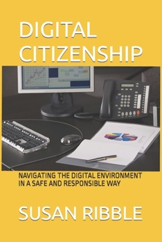 Paperback Digital Citizenship: Navigating the Digital Environment in a Safe and Responsible Way Book