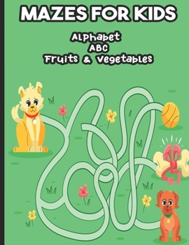 Paperback Mazes for Kids Alphabet ABC Fruits & Vegetables: Maze book for boys and girls, Large format, Game with 3 levels: Easy, Medium, Difficult Book