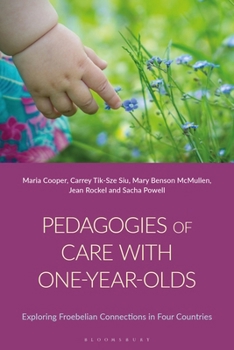 Hardcover Pedagogies of Care with One-Year-Olds: Exploring Froebelian Connections in Four Countries Book