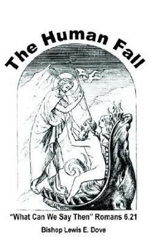 Paperback The Human Fall: "What Can We Say Then" Romans 6.21 Book