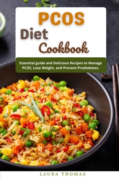 Paperback PCOS Diet Cookbook: Essential Guide and delicious recipes to manage PCOS, lose weight, and prevent prediabetes Book