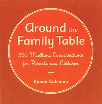 Paperback Around the Family Table: 365 Mealtime Conversations for Parents and Children Book