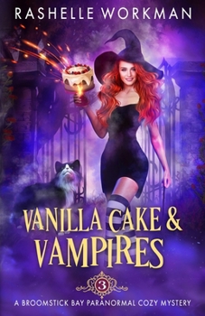 Vanilla Cake and Vampires (A Broomstick Bay Paranormal Cozy Mystery) - Book #3 of the Broomstick Bay