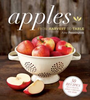 Hardcover Apples: From Harvest to Table: 50 Recipes Plus Lore, Crafts and More Starring the Tried-And-True Favorite Book