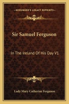 Paperback Sir Samuel Ferguson: In The Ireland Of His Day V1 Book