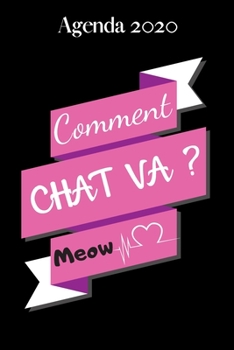 Paperback Agenda 2020 Comment Chat Va ? Meow: Agenda Hebdomadaire 2020 1 Semaine par page Format A5 Janvier 2020 ? D?cembre 2020 Planificateur Organiseur Semain [French] Book