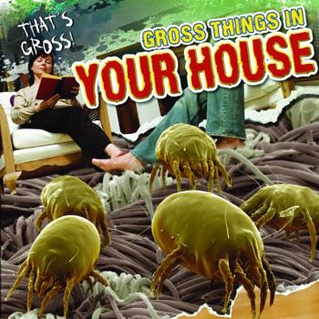 Gross Things in Your House - Book  of the That's Gross!