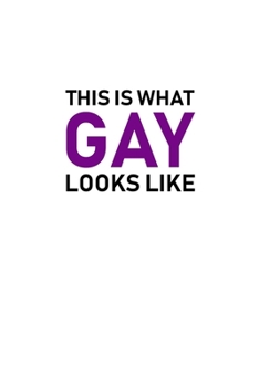 Paperback This Is What Gay Looks Like: Colorful Notepad for LGBT Fans, Gay Pride Journal, Rainbow Notebook, Gay Wedding Planner, Gay Composition Notebook, 6x Book