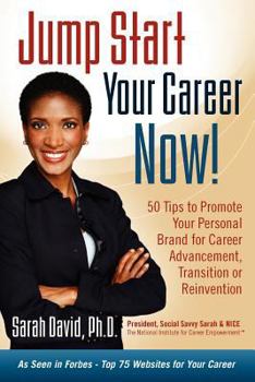 Paperback Jump Start Your Career Now! 50 Tips to Promote Your Personal Brand for Career Advancement, Transition, or Reinvention Book