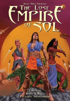 Paperback Scott Oden Presents The Lost Empire of Sol: A Shared World Anthology of Sword & Planet Tales Book