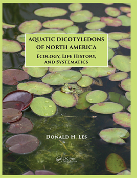 Hardcover Aquatic Dicotyledons of North America: Ecology, Life History, and Systematics Book