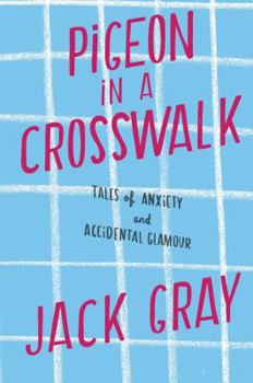 Paperback Pigeon in a Crosswalk: Tales of Anxiety and Accidental Glamour Book