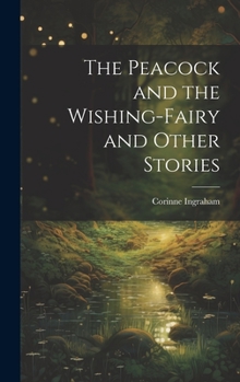 Hardcover The Peacock and the Wishing-fairy and Other Stories Book