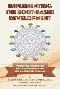 Paperback Implementing the Root-Based Development: Connecting Communities For Developement In The New Juaben State Of Ghana Book
