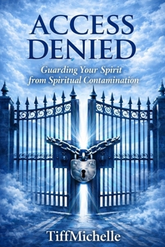 Paperback Access Denied: Guarding Your Spirit From Spiritual Contamination Book