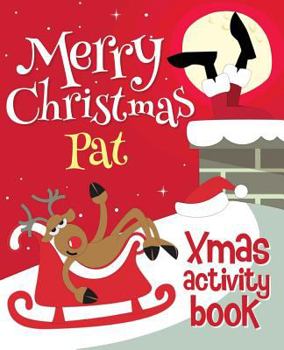 Paperback Merry Christmas Pat - Xmas Activity Book: (Personalized Children's Activity Book) Book
