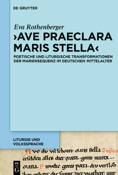 Hardcover 'Ave Praeclara Maris Stella': Poetische Und Liturgische Transformationen Der Mariensequenz Im Deutschen Mittelalter [German] Book
