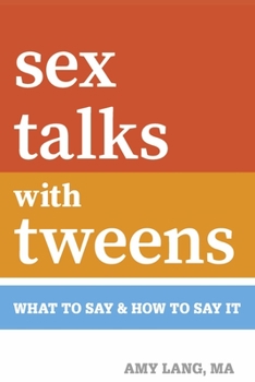 Paperback Sex Talks with Tweens: What to Say & How to Say It Book