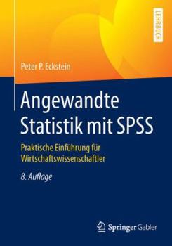Paperback Angewandte Statistik Mit SPSS: Praktische Einführung Für Wirtschaftswissenschaftler [German] Book
