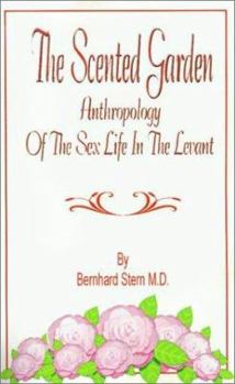 Paperback The Scented Garden: Anthropology of the Sex Life in the Levant Book