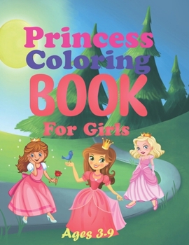 Princess Coloring Book for Girls Ages 3-9: 90 Beautiful Coloring Pages Including Princess, Unicorn and Mermaid | Cute Coloring Book for Girls, Kids, Toddlers Ages 2-4, Ages 3-9, Ages 4-8
