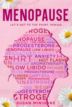 Menopause: Let's Get to the Point, Period.: Complete Menopause Self-Care Book for Aging Women - Manage Menopause Symptoms, Optimize your Emotional Health and Embrace this Transition