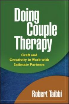 Hardcover Doing Couple Therapy, First Edition: Craft and Creativity in Work with Intimate Partners Book