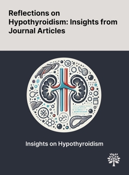 Hardcover Reflections on Hypothyroidism: Insights From Journal Articles Book