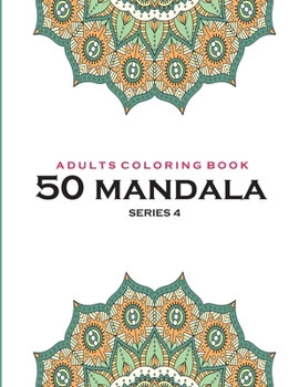 Adults Coloring Book 50 Mandala -Series 4: Coloring Book For Adults: 50 Mandala Template: Green cover