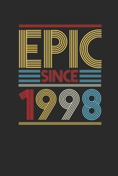 Epic Since 1998: Dotted Bullet Notebook (6" x 9" - 120 pages) ~ Birthday Themed Notebook for Daily Journal, Diary, and Gift