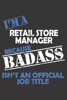 Paperback I'm a Retail Store Manager Because Badass Isn't an Official Job Title: 6x9 inch - lined - ruled paper - notebook - notes Book