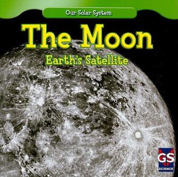 Moon: Earth's Satellite - Book  of the Our Solar System