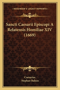 Paperback Sancti Caesarii Episcopi A Relatensis Homiliae XIV (1669) [Latin] Book