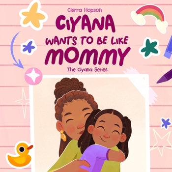 Ciyana Wants To Be Like Mommy (The Ciyana)