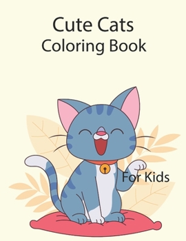 Paperback Cute Cats Coloring Book For Kids: Stress Relieving Designs and Patterns for Cat Lovers. Book