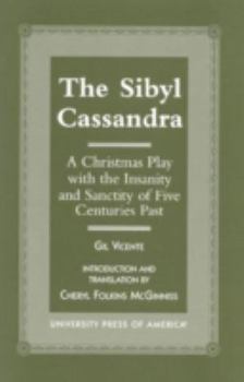 Paperback The Sibyl Cassandra: A Christmas Play with the Insanity and Sanctity of Five Centuries Past Book